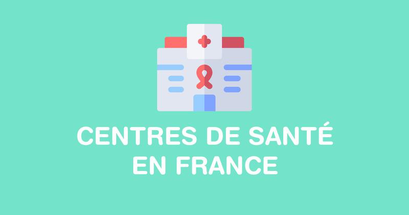 Où trouver un centre de santé à proximité ou proche de ma position