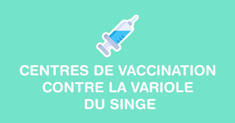 Où trouver un lieu de vaccination contre la variole du singe (monkeypox) en France ?